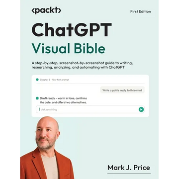 ChatGPT Visual Bible: A step-by-step, screenshot-by-screenshot guide to writing, researching, analyzing, and automating with ChatGPT - Paperback