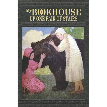 My Bookhouse: Up One Pair of Stairs: Up One Flight of Stairs - Paperback