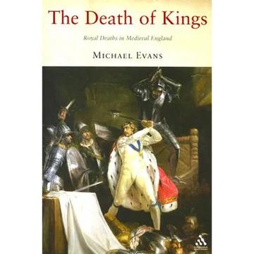 The Death of Kings: Royal Deaths in Medieval England - Paperback