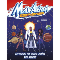Exploring the Solar System and Beyond: A Max Axiom Super Scientist Adventure - Paperback