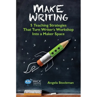 Make Writing: 5 Teaching Strategies That Turn Writer's Workshop Into a Maker Space - Paperback