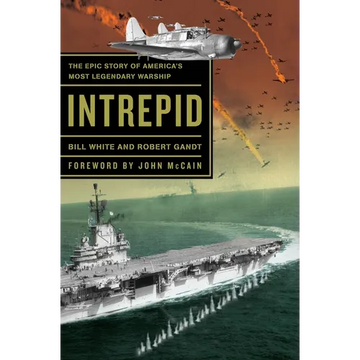 Intrepid: The Epic Story of America's Most Legendary Warship - Paperback