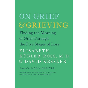 On Grief & Grieving: Finding the Meaning of Grief Through the Five Stages of Loss - Paperback