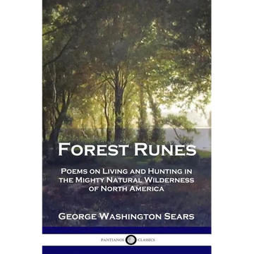 Forest Runes: Poems on Living and Hunting in the Mighty Natural Wilderness of North America - Paperback