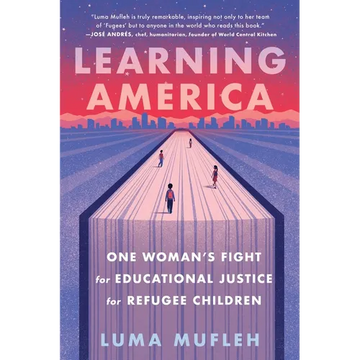 Learning America: One Woman's Fight for Educational Justice for Refugee Children - Paperback