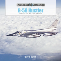 B-58 Hustler: Convair's Cold War Mach 2 Bomber - Hardcover