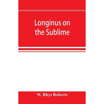 Longinus on the sublime: the Greek text Edited after the Paris Manuscript - Paperback