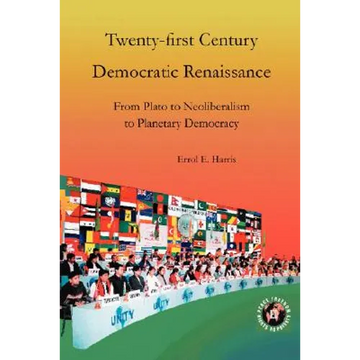 Twenty-First Century Democratic Renaissance: From Plato to Neoliberalism to Planetary Democracy - Paperback