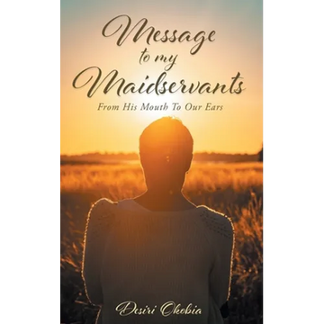 Message to My Maidservants: From His Mouth to Our Ears - Paperback