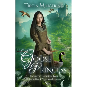 Goose Princess: A Goose Girl & Wild Swans Retelling - Paperback