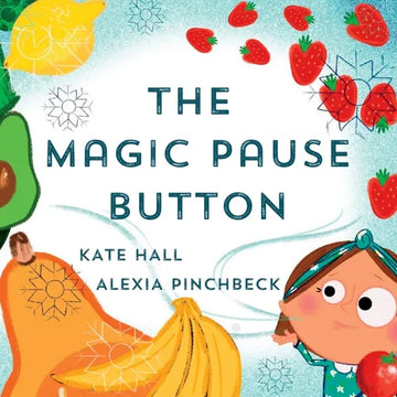 The Magic Pause Button: An inspiring children's story about saving food and money - Paperback