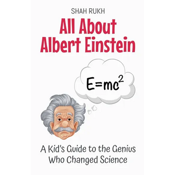 All About Albert Einstein: A Kid's Guide to the Genius Who Changed Science - Paperback