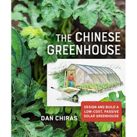 The Chinese Greenhouse: Design and Build a Low-Cost, Passive Solar Greenhouse - Paperback