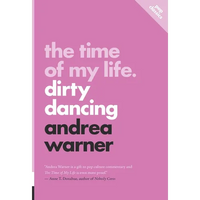 The Time of My Life: Dirty Dancing - Paperback
