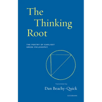 The Thinking Root: The Poetry of Earliest Greek Philosophy - Paperback