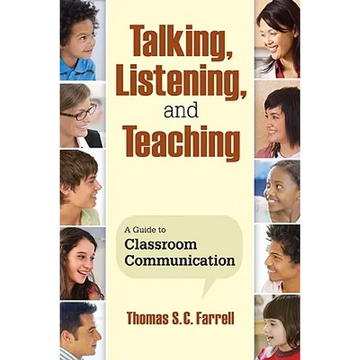 Talking, Listening, and Teaching: A Guide to Classroom Communication - Paperback