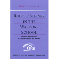 Rudolf Steiner in the Waldorf School: Lectures and Addresses to Children, Parents, and Teachers (Cw 298) Volume 6 - Paperback