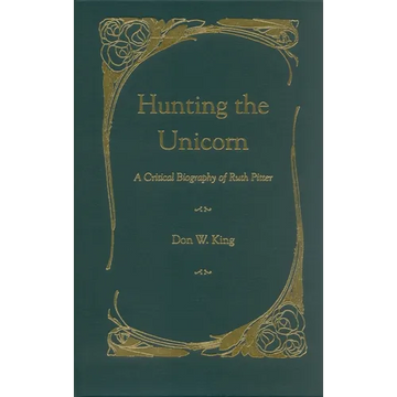 Hunting the Unicorn: A Critical Biography of Ruth Pitter - Hardcover