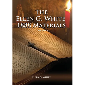 1888 Materials Volume 2: (1888 Message, Country living, Final time events quotes, Justification by Faith according to the Third Angels Message) - Paperback