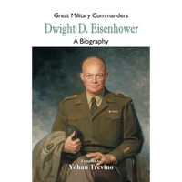 Great Military Commanders - Dwight D. Eisenhower: A Biography - Paperback