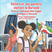 Gatore et ses parents visitent le Burundi - Gatore n'abavyeyi biwe bagiye gutembera i Burundi - Paperback