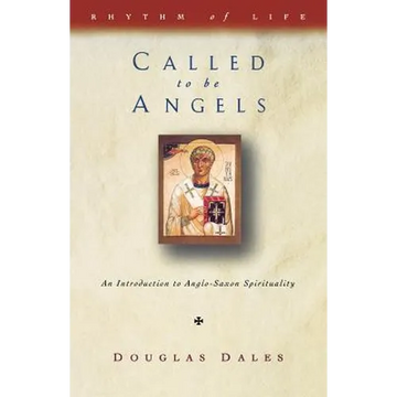 Called to Be Angels: Introduction to Anglo-Saxon Spirituality - Paperback