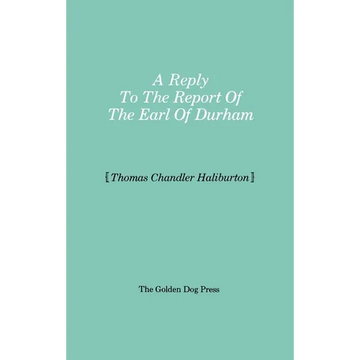 Reply to the Report of the Earl of Durham - Paperback