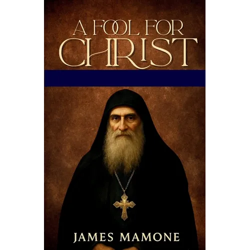 A Fool For Christ: The Life, Miracles, and Prophecies of Saint Gabriel of Georgia