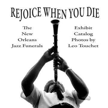 Rejoice When You Die - New Orleans Jazz Funerals: Exhibit Catalog - Paperback