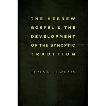 The Hebrew Gospel and the Development of the Synoptic Tradition - Paperback