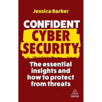 Confident Cyber Security: The Essential Insights and How to Protect from Threats - Paperback