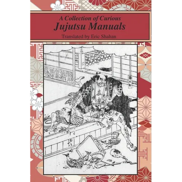 A Collection of Curious Jujutsu Manuals - Paperback