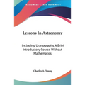 Lessons In Astronomy: Including Uranography, A Brief Introductory Course Without Mathematics