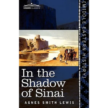 In the Shadow of Sinai: A Story of Travel and Research from 1895 to 1897 - Paperback