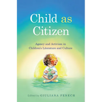 Child as Citizen: Agency and Activism in Children's Literature and Culture - Paperback