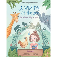 A Wild Day at the Zoo / Ein wilder Tag im Zoo - German Edition: Children's Picture Book - Paperback