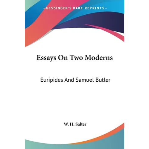 Essays On Two Moderns: Euripides And Samuel Butler