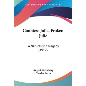 Countess Julia, Froken Julie: A Naturalistic Tragedy (1912) - Paperback