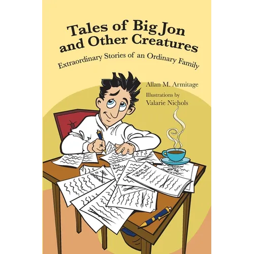 Tales of Big Jon and Other Creatures: The Extraordinary Times of an Ordinary Family