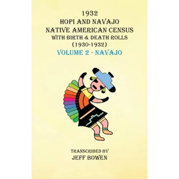 1932 Hopi and Navajo Native American Census with Birth & Death Rolls (1930-1932) Volume 2 - Navajo - Paperback