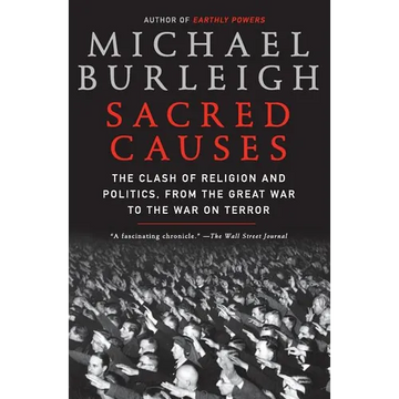Sacred Causes: The Clash of Religion and Politics, from the Great War to the War on Terror - Paperback