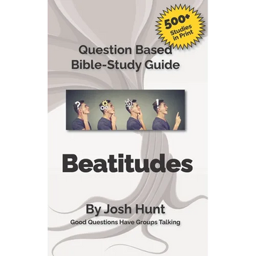 Bible Study Guide -- Beatitudes: Good Questions Have Groups Talking - Paperback