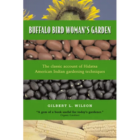 Buffalo Bird Woman's Garden: Agriculture of the Hidatsa Indians - Paperback