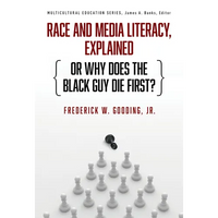 Race and Media Literacy, Explained (or Why Does the Black Guy Die First?) - Paperback