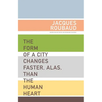 The Form of a City Changes Faster, Alas, Than the Human Heart: One Hundred Fifty Poems (1991-1998) - Paperback