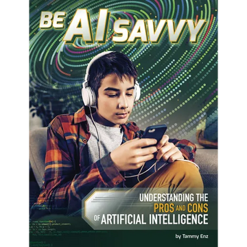 Be AI Savvy: Understanding the Pros and Cons of Artificial Intelligence - Paperback