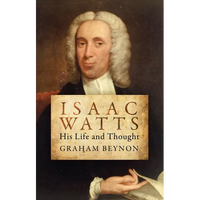 Isaac Watts: His Life and Thought - Paperback