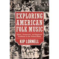 Exploring American Folk Music: Ethnic, Grassroots, and Regional Traditions in the United States - Paperback