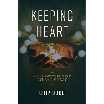 Keeping Heart: A series of reflections on the art of living fully - Paperback