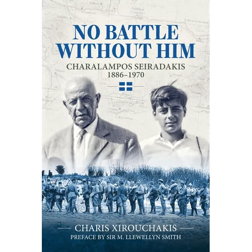 No Battle Without Him: Charalampos Seiradakis, 1886-1970